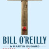 Killing Jesus: A History - Bill O'Reilly and Martin Dugard